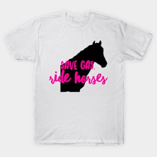 Save Gas Ride Horses T-Shirt